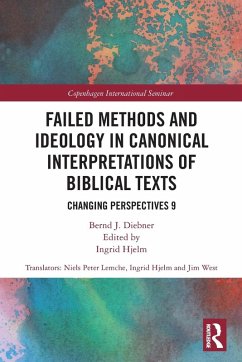 Failed Methods and Ideology in Canonical Interpretation of Biblical Texts - Diebner, Bernd
