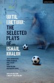 Until I Return: The Selected Plays of Ismail Khalidi Until I Return: The Selected Plays of Ismail Khalidi