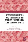 Decolonising Media and Communication Studies Education in Sub-Saharan Africa Decolonising Media and Communication Studies Education in Sub-Saharan Africa