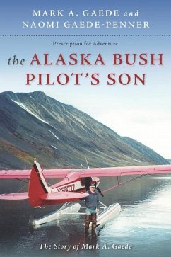 The Alaska Bush Pilot's Son - Gaede-Penner, Naomi; Gaede, Mark A