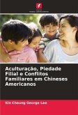 Aculturação, Piedade Filial e Conflitos Familiares em Chineses Americanos Aculturação, Piedade Filial e Conflitos Familiares em Chineses Americanos