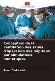 Conception de la ventilation des salles d'opération des hôpitaux par simulations numériques Conception de la ventilation des salles d'opération des hôpitaux par simulations numériques