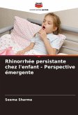 Rhinorrhée persistante chez l'enfant - Perspective émergente Rhinorrhée persistante chez l'enfant - Perspective émergente