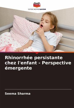 Rhinorrhée persistante chez l'enfant - Perspective émergente - Sharma, Seema