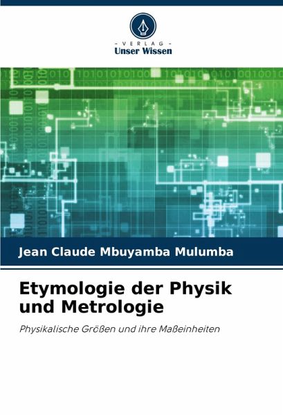 Etymologie der Physik und Metrologie Etymologie der Physik und Metrologie
