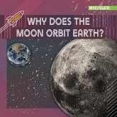 Why Does the Moon Orbit Earth? Why Does the Moon Orbit Earth?