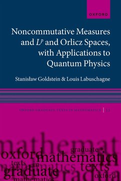 Noncommutative measures and Lp and Orlicz Spaces, with Applications to Quantum Physics - Goldstein, Stanislaw (Professor, Head of Department of Applied Compu; Labuschagne, Louis (Director: Focus Area for Pure and Applied Analyt