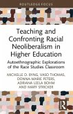 Teaching and Confronting Racial Neoliberalism in Higher Education Teaching and Confronting Racial Neoliberalism in Higher Education