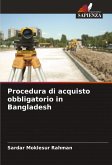 Procedura di acquisto obbligatorio in Bangladesh Procedura di acquisto obbligatorio in Bangladesh