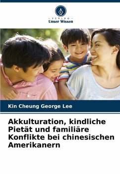 Cover Akkulturation, kindliche Pietät und familiäre Konflikte bei chinesischen Amerikanern