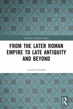 From the Later Roman Empire to Late Antiquity and Beyond - Cameron, Averil