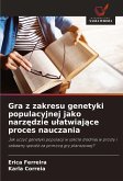 Gra z zakresu genetyki populacyjnej jako narz¿dzie u¿atwiaj¿ce proces nauczania Gra z zakresu genetyki populacyjnej jako narz¿dzie u¿atwiaj¿ce proces nauczania