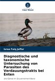 Diagnostische und taxonomische Untersuchung von Parasiten des Verdauungstrakts bei Enten Diagnostische und taxonomische Untersuchung von Parasiten des Verdauungstrakts bei Enten