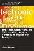 Implementación y análisis VLSI de algoritmos de compresión basados en bloques Implementación y análisis VLSI de algoritmos de compresión basados en bloques