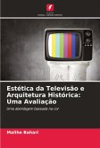 Estética da Televisão e Arquitetura Histórica: Uma Avaliação