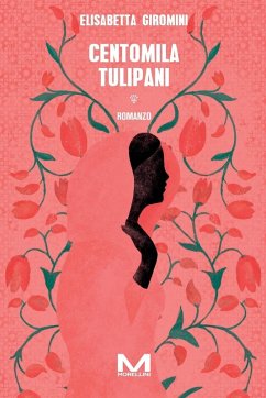 Centomila tulipani - Giromini, Elisabetta