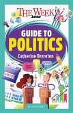 The Week Junior Guide to Politics The Week Junior Guide to Politics