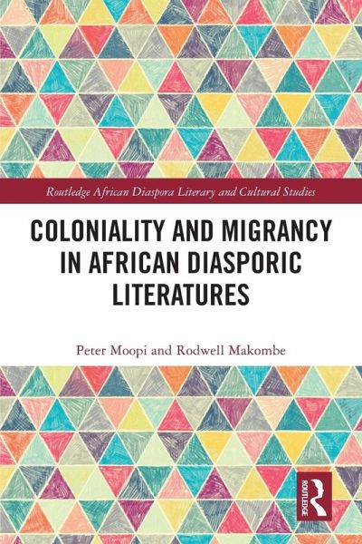 Coloniality and Migrancy in African Diasporic Literatures Coloniality and Migrancy in African Diasporic Literatures