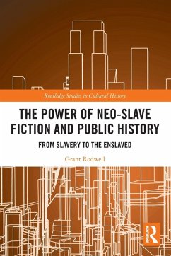 The Power of Neo-Slave Fiction and Public History - Rodwell, Grant (The University of Newcastle, Australia)
