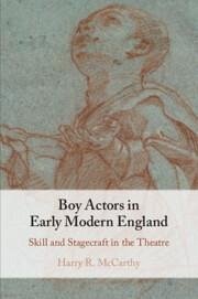 Boy Actors in Early Modern England - McCarthy, Harry R.