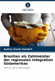 Brasilien als Zahlmeister der regionalen Integration Südamerikas Brasilien als Zahlmeister der regionalen Integration Südamerikas