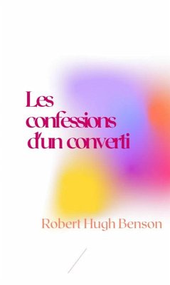 Les confessions d'un converti (eBook, ePUB) - Benson, Robert Hugh