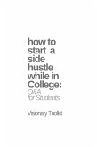 How to Start a Side Hustle While in College: Q&A for Students (eBook, ePUB)
