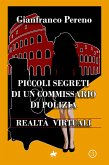 Piccoli segreti di un Commissario di Polizia - Realtà virtuali- (eBook, ePUB)