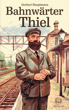 Cover Gerhart Hauptmann: Bahnwärter Thiel (Novelaris Klassik) (eBook, ePUB)