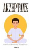 Akzeptanz - finde heraus wie Akzeptieren dein Leben verändern kann (eBook, ePUB)
