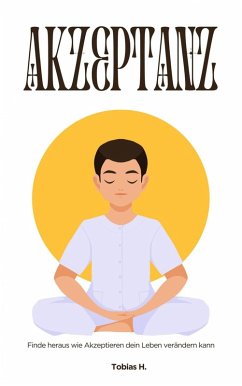 Cover Akzeptanz - finde heraus wie Akzeptieren dein Leben verändern kann (eBook, ePUB)