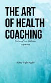 The Art of Health Coaching (eBook, ePUB) The Art of Health Coaching (eBook, ePUB)