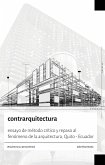 Contrarquitectura. Ensayo de método crítico y repaso al fenómeno de la arquitectura, Quito - Ecuador (eBook, ePUB)