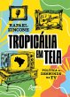 Tropicália em Tela: Política e... - Bild 1