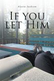 If You Let Him (eBook, ePUB) If You Let Him (eBook, ePUB)