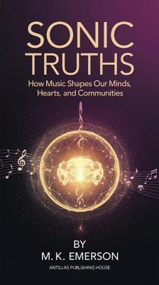 Cover Sonic Truths: How Music Shapes Our Minds, Hearts, and Communities (eBook, ePUB)