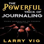 The Powerful Trick Of Journaling (eBook, ePUB)