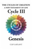 The Cycles of Creation A New Testament of Life Cycle III Genesis (eBook, ePUB) The Cycles of Creation A New Testament of Life Cycle III Genesis (eBook, ePUB)