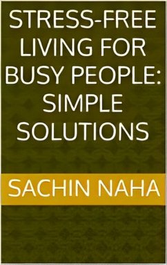Cover Stress-Free Living for Busy People: Simple Solutions (eBook, ePUB)