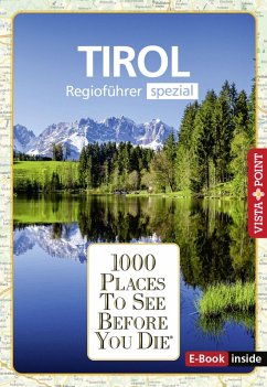 1000 Places To See Before You Die - Tirol (eBook, ePUB) - Kilimann, Susanne; Knoller, Rasso; Leutner, Christina