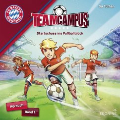 FC Bayern Team Campus - Startschuss ins Fußballglück (Band 1) (MP3-Download) - Turhan, Su