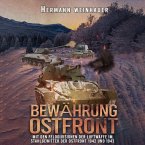 Bewährung Ostfront: Mit den Felddivisionen der Luftwaffe im Stahlgewitter der Ostfront 1942 und 1943 (H. Weinhauer Erlebnisberichte) (MP3-Download)