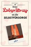 Eine Liebeserklärung an die Selbstfürsorge Eine Liebeserklärung an die Selbstfürsorge