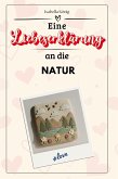 Eine Liebeserklärung an die Natur Eine Liebeserklärung an die Natur