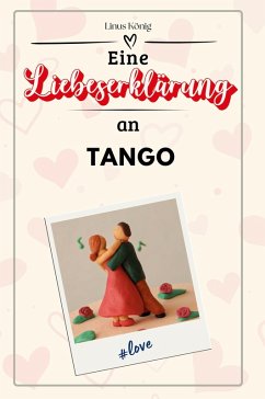 Eine Liebeserklärung an Tango - König, Linus