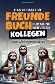 Das ultimative Freundebuch für meine nervigen Kollegen Das ultimative Freundebuch für meine nervigen Kollegen