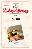 Eine Liebeserklärung an Sushi Eine Liebeserklärung an Sushi