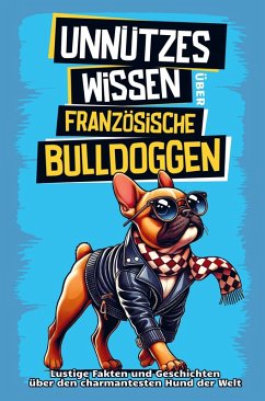 Cover Unnützes Wissen über Französische Bulldoggen
