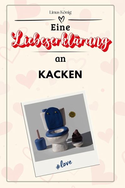 Eine Liebeserklärung an Kacken