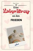 Eine Liebeserklärung an den Frieden Eine Liebeserklärung an den Frieden